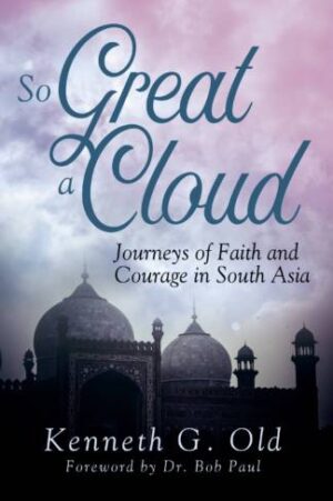 So Great a Cloud: Journeys of Faith and Courage in South Asia